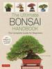 The The Ultimate Bonsai Handbook : The Complete Guide for Beginners Book