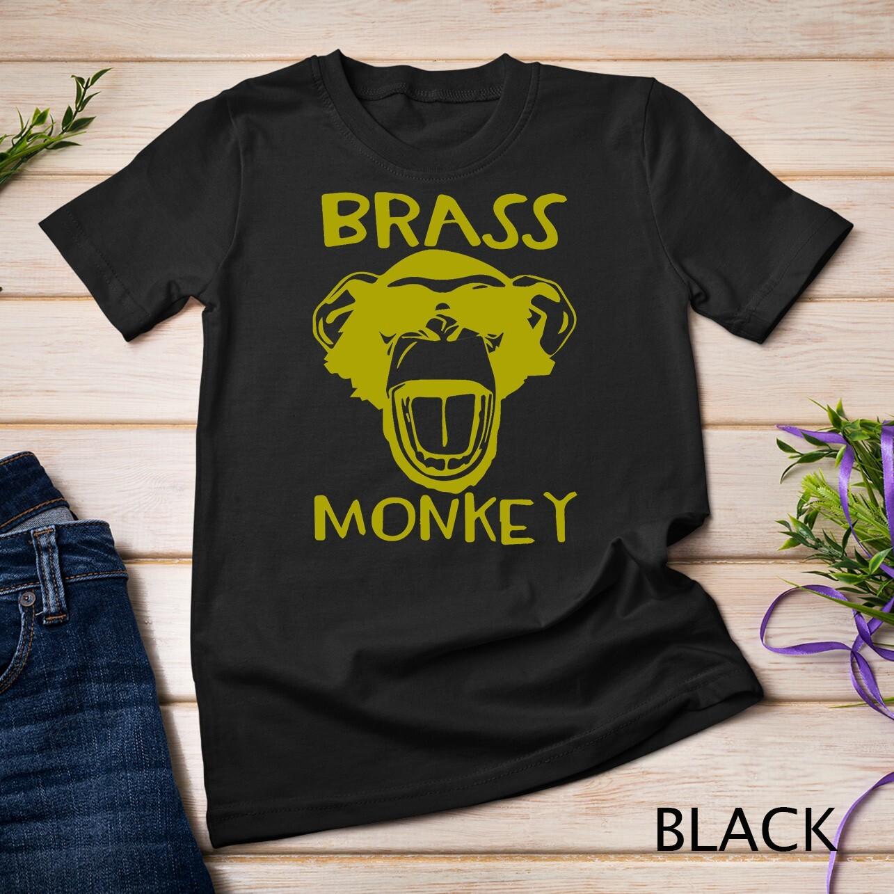 Brass Monkey - Funny T-Shirt Mens Womens Tees Top T-Shirt Mens Womens Tees Top Unisex T-Shirt Mens Womens Tees Top 3XL
