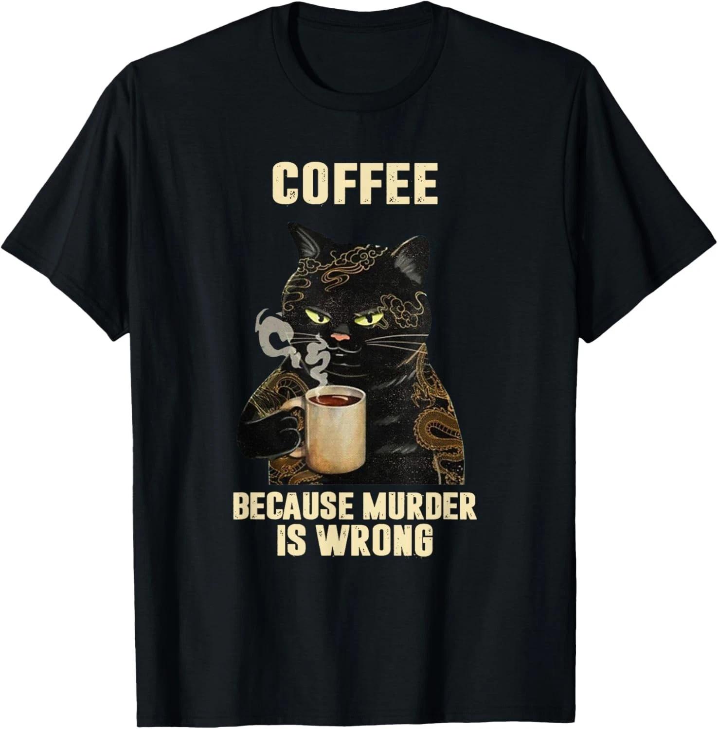 

Black Cat Drinking Coffee Because Murder Is Wrong Vintage Gift Unisex T-Shirt 4XL