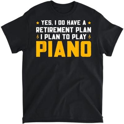 Retirement Plan Piano Player Retired Pianist T-Shirt, Tank Top, Long Sleeve Shirt, Sweatshirt, Hoodie Men Women Kids Made In Canada