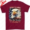 250 Years The United States Patriotic Flag 250th Anniversary 1776 2026 Bald Eagle Unisex Cotton Tshirts Womens Tops Unisexs Tee