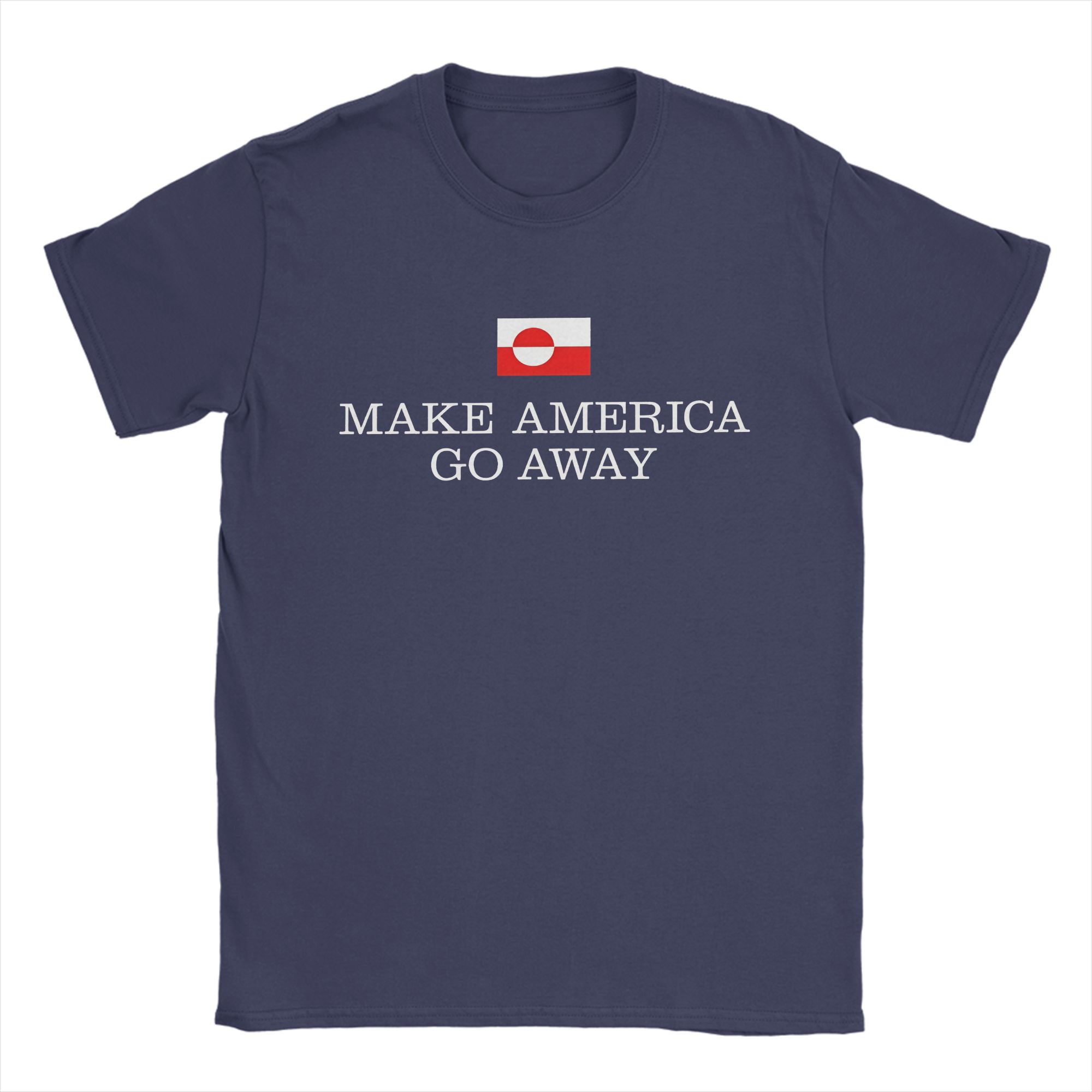 

Greenland Make America Go Away TShirts Unisex Women MAGA Pure Cotton Tee Shirt O Neck Short Sleeve T Shirt Printed Clothing 4XL