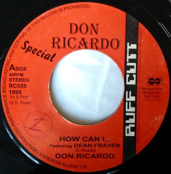 

7inch Record DON RICARDO, DEAN FRASER - How Can I... RC055 Ruff Cutt 1999 UK Reggae, Ska & Dub Used