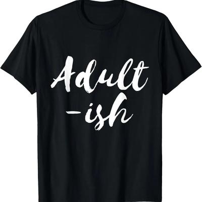 Erwachsenenhaft Lustig Erwachsenenhaft Erwachsenenleben Kindisch Lustig Sarkastisches T-Shirt