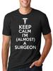 Surgeon T-shirt Future Surgeon Almost a Surgeon Keep Calm I Am Almost a Surgeon