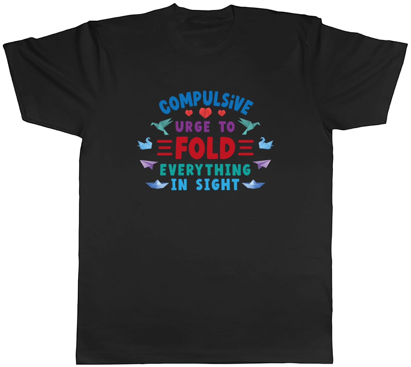 Funny Origami Mens T-Shirt Compulsive urge to Fold Everything Unisex Tee Gift XL
