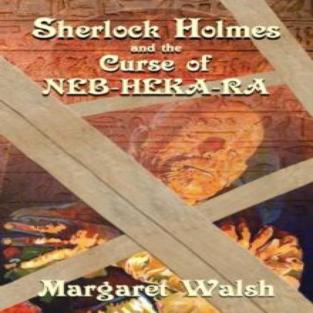 Sherlock Holmes and The Curse of NebHekaRa by Margaret Walsh Paperback Book 9781804241028