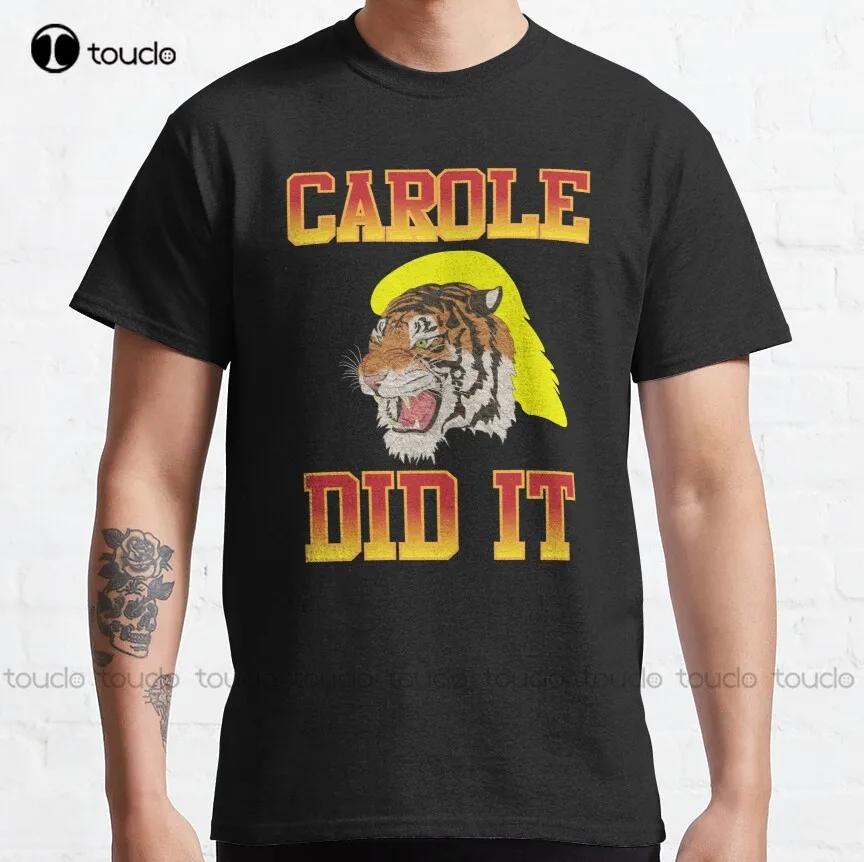 Joe Exotic Carole Did It Classic Tshirt Summershirts Custom Aldult Teen Unisex Digital Printing Tee Shirt Xs5xl Cotton Shirts