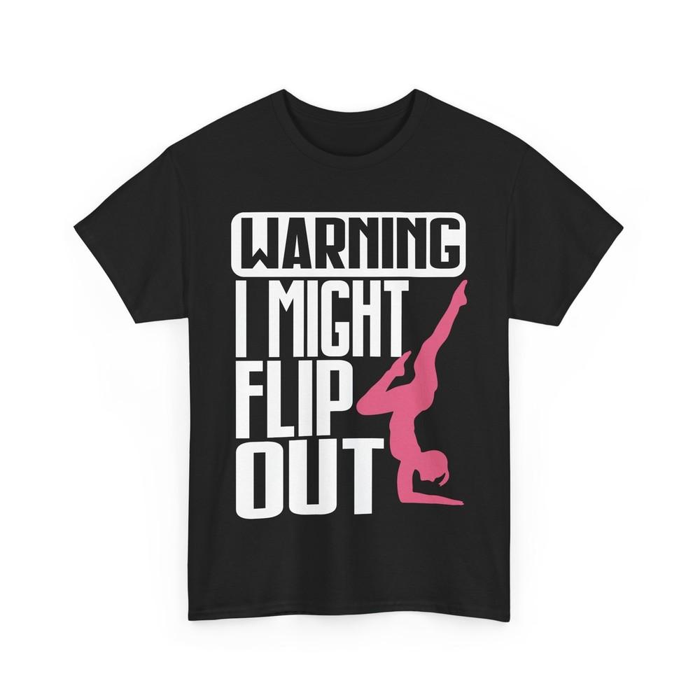 

Gymnastics T-Shirt, Warning I Might Flip Out Gymnastics Lovers Gymnast Shirt 3XL