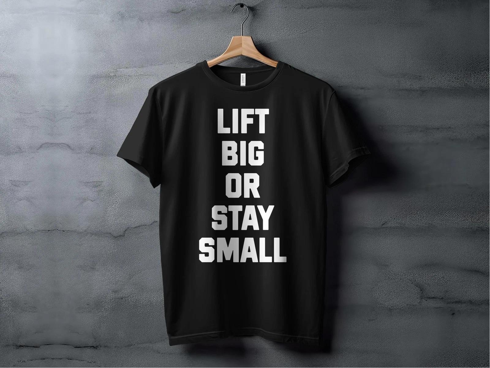 Lift Big or Stay Small T-shirt M