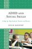Kniha ADHD and Social Skills : A Step-by-Step Guide for Teachers and Parents