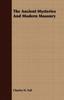The The Ancient Mysteries And Modern Masonry Book
