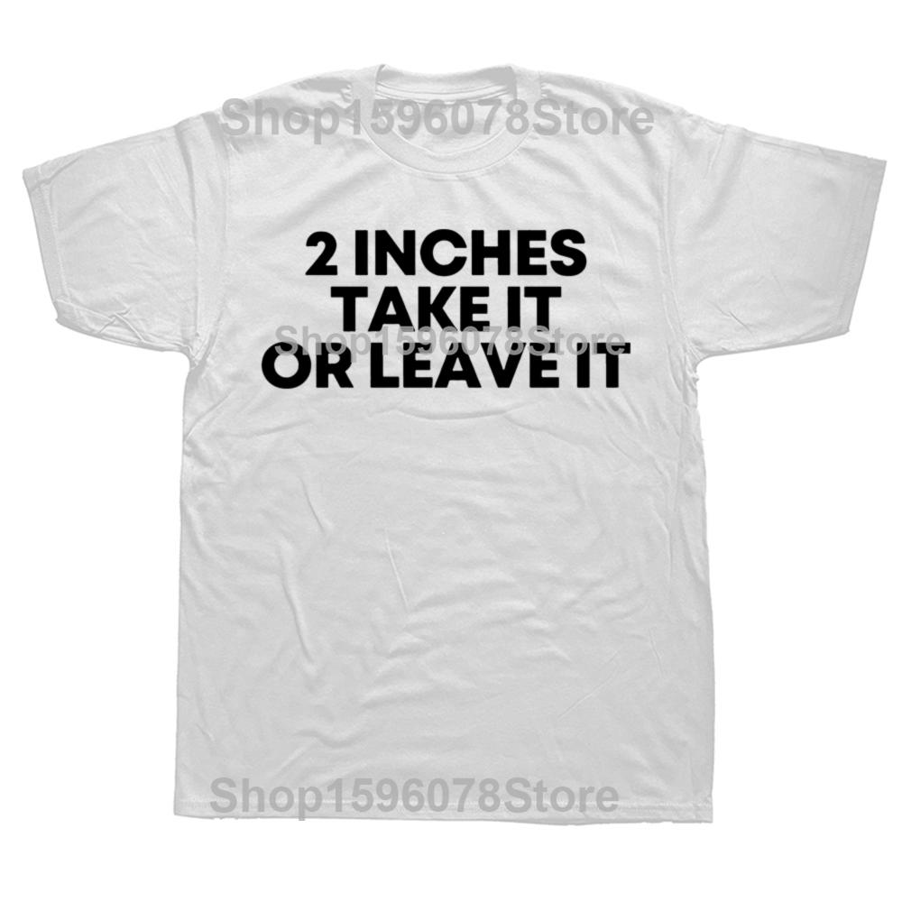 Lustiges Meme T-Shirt 2 Zoll Nimm es oder lass es Entfesselter Unangemessener Witz Wiener Person Streetwear Kurzarm Lockere Kleidung