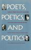 The Poets, Poetics and Politics : America's Literary Community Viewed from the Letters of Rolfe Humphries, 1910-1969 Book