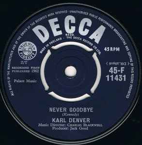 7inch Record KARL DENVER - Never Goodbye 45F11431 Decca 1962 UK Pop Used
