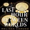 The Last Hour Between Worlds by Melissa Caruso Paperback Book 9780356517544