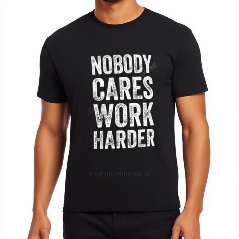 Tshirt Men Summer Tees Nobody Cares Work Harder  Funny Entrepreneur TShirt Graphics TShirt Tops Mens TShirt Trendy Tee S
