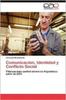 Libro Comunicacion, Identidad Y Conflicto Social