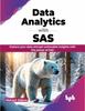 Kniha Data Analytics with SAS : Explore Your Data and Get Actionable Insights with the Power of SAS
