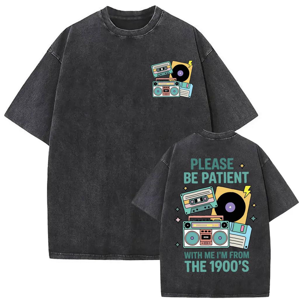 Funny Please Be Patient with Me I'm From The 1900s Vintage Washed T-shirts Men Women Harajuku Streetwear Oversized Loose1936