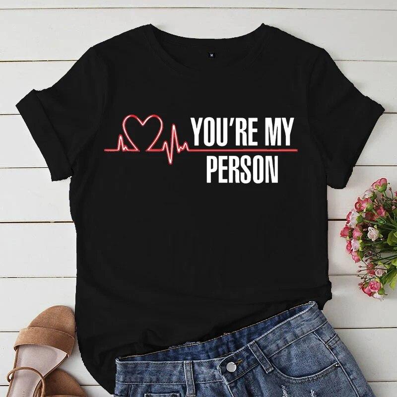 2023 Summer T-shirts Women Greys Anatomy You're My Person Graphic Lady T Shirts Kawaii Clothing Short Sleeve Female Tshirt Tops