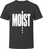 Moist Funny T-Shirt
