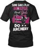 Archey Archery Bow Hunting - Some Girls Play T Shirt Made In USA Size S To 5XL