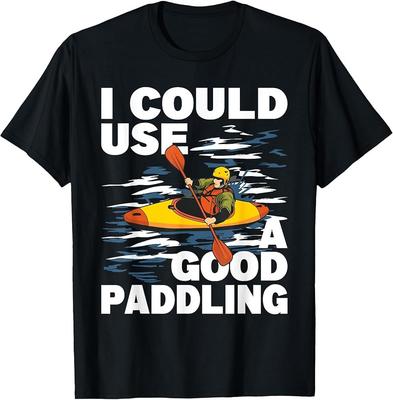 I Could Use A Good Paddling - Funny Kayak Kayaking Kayaker T-Shirt Unisex T-Shirt