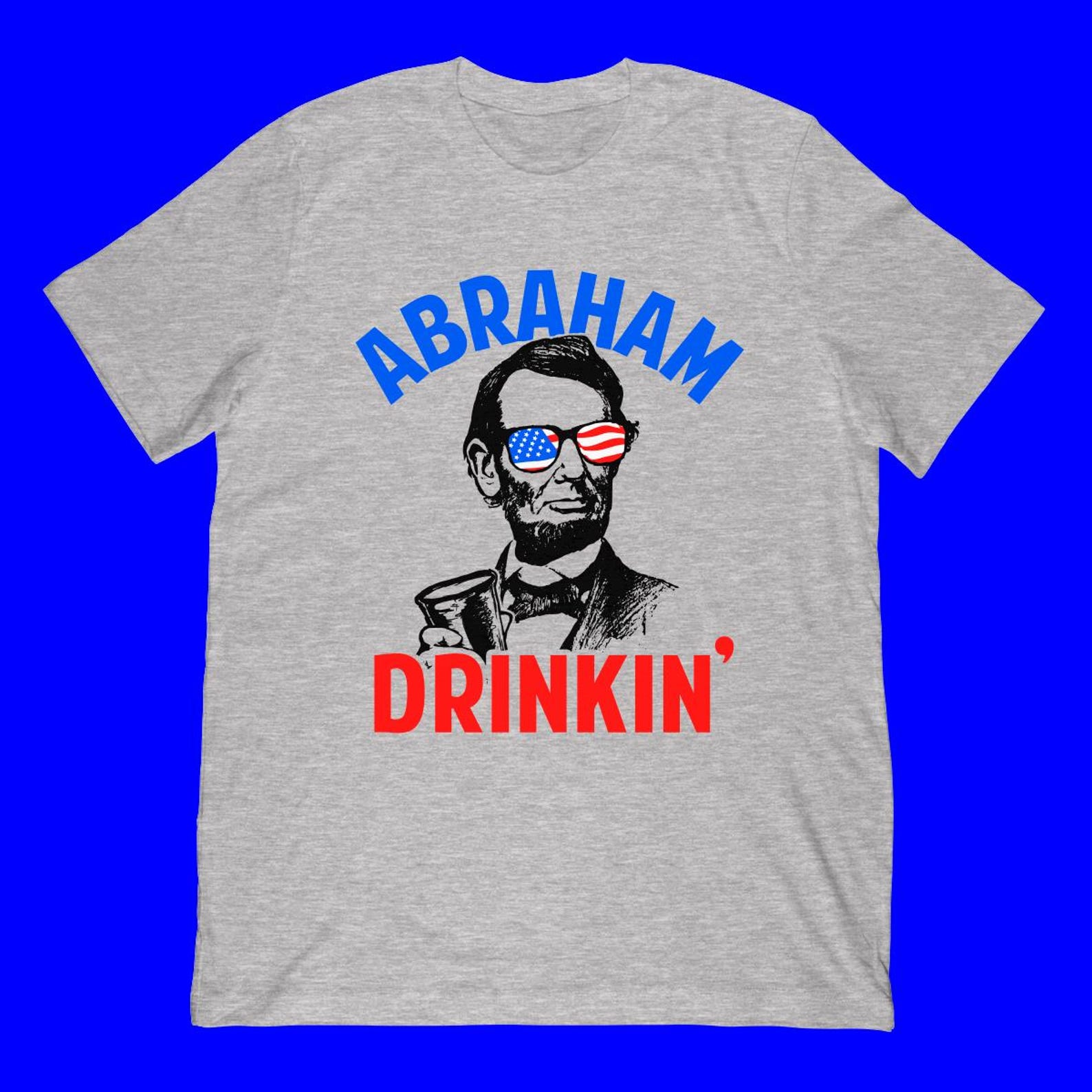 Abraham Drinkin T-Shirt | 4th July Lincoln Sunglasses Gift S