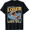 Steig ein Verlierer Wir tun Gottes Willen Jesus-Liebhaber Christliches T-Shirt