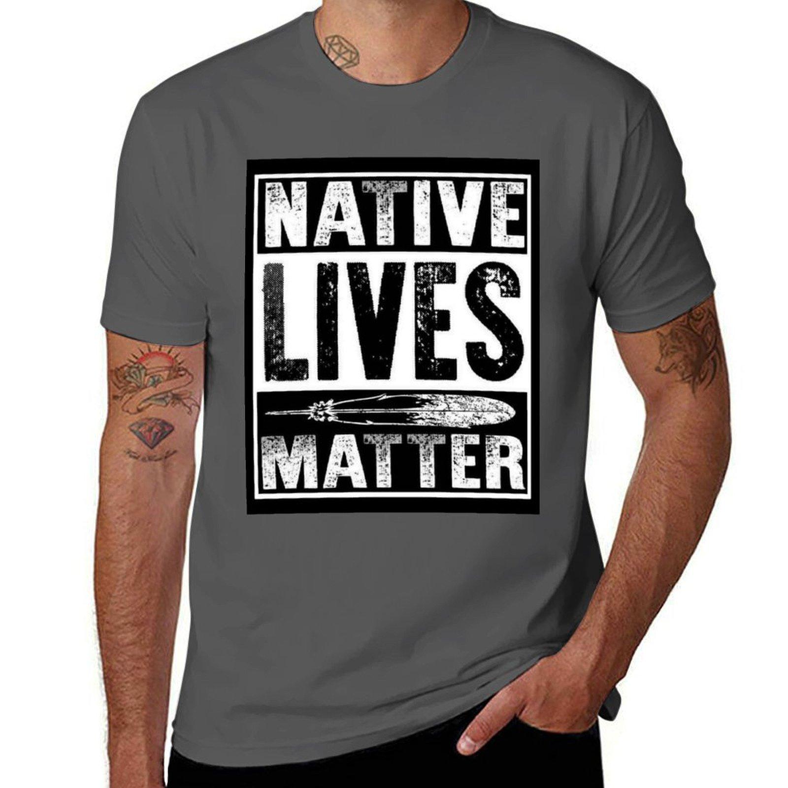 

Native Lives Matter T-Shirt t shirts for man graphic vintage t shirts for man graphic tees t shirt custom print T-Shirt 4XL