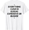 Alles was ich liebe ist illegal teuer oder blond T-Shirt