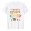 Its Not Hoarding If Its Vinyl Retro Record Graphic Modal TShirt Soft Lightweight Music Collector Casual Daily Streetwear Tops