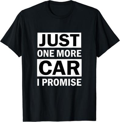 Just One More Car I Promise Gift Unisex T-Shirt