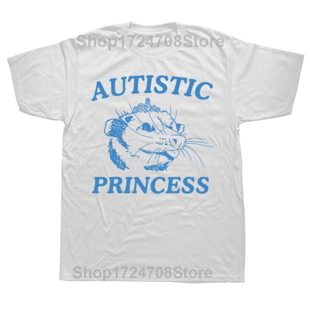 Funny Autistic Princess T Shirts Summer Style Graphic Cotton Streetwear Short Sleeve Birthday Gifts T-shirt Mens Clothing