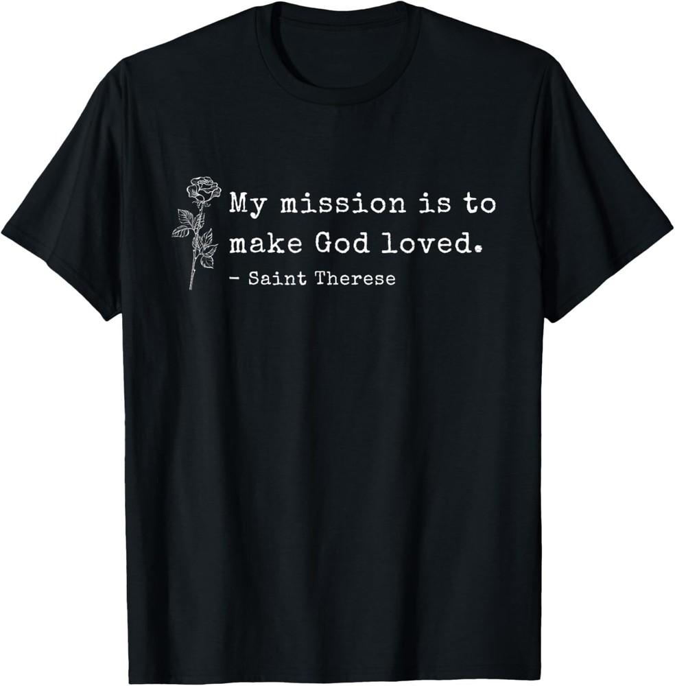 New Limited St Therese of Lisieux Catholic Saint Inspirational Quote T-Shirt Tops Tee