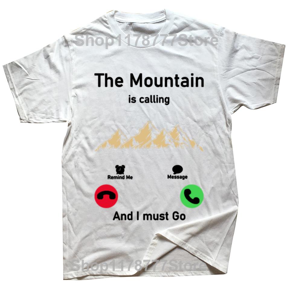Funny Climb The Mountain IS Calling T Shirts Summer Style Graphic Cotton Streetwear Short Sleeve Climbing Gifts Tshirt Men