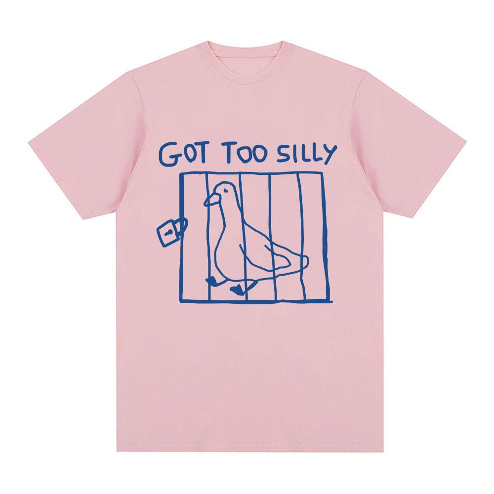Got Too Silly Goose Funny Meme T Shirt Men Women Clothing Casual Cotton Vintage Short Sleeve Oversized T-shirts Tops Streetwear