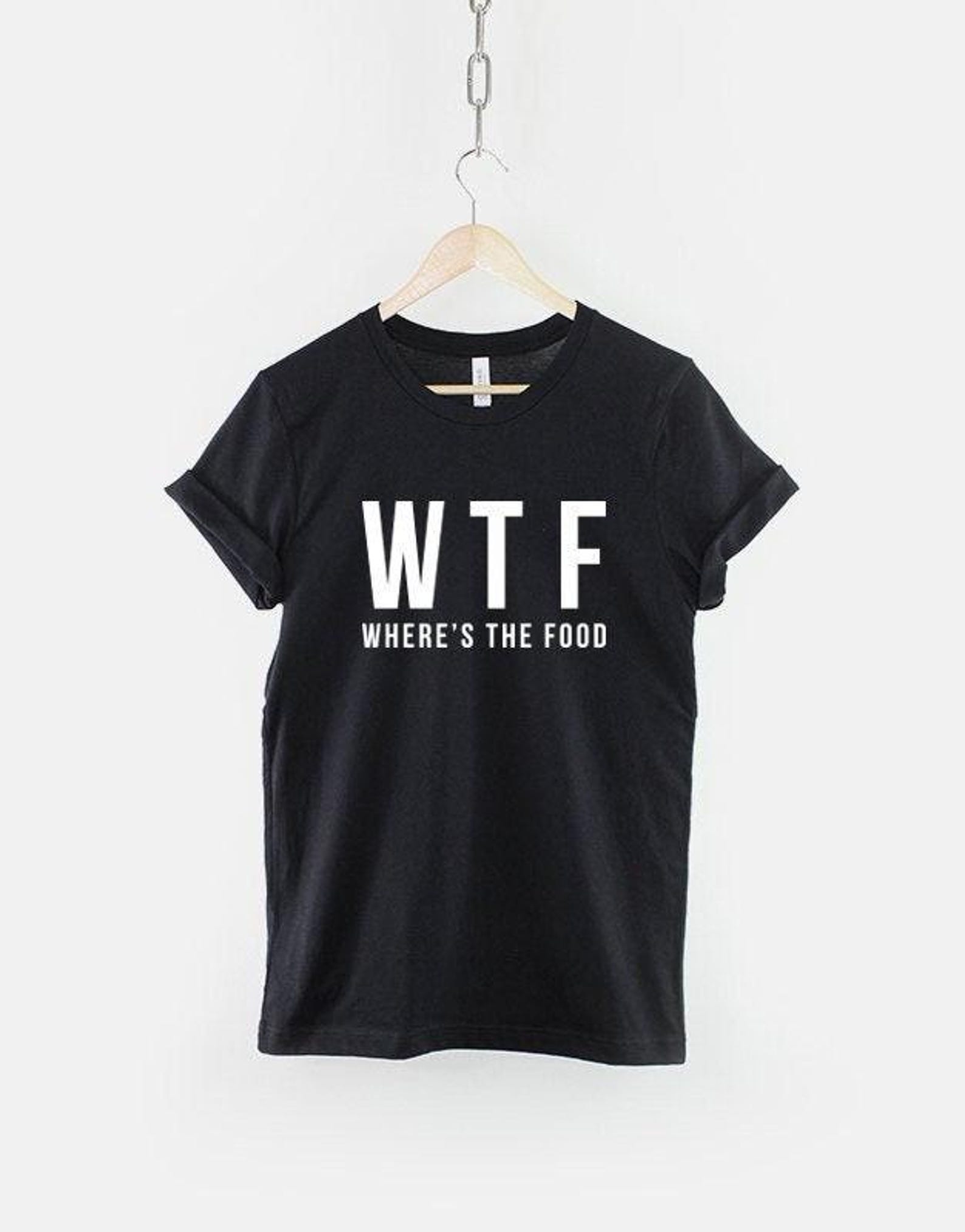 Funny Foodie Shirt: WTF Where s The Food, Soft Cotton Tee XL