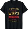 Not Easy Being My Wife's Arm Candy But Here I Am Nailing. Gift Unisex T-Shirt