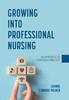 The Growing Into Professional Nursing : An Approach To Confident Practice Book