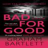 Bad for Good by Graham Bartlett Hardback Book 9780749028428