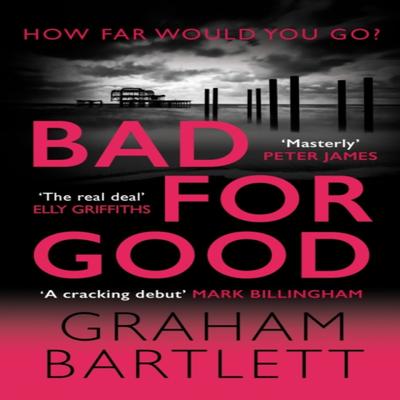 Bad for Good by Graham Bartlett Hardback Book 9780749028428