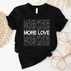 Love More Shirt More Love Shirt Valentines Day Shirt Gift For Lovers Couples Positive Vibes Shirt Motivational Shirt