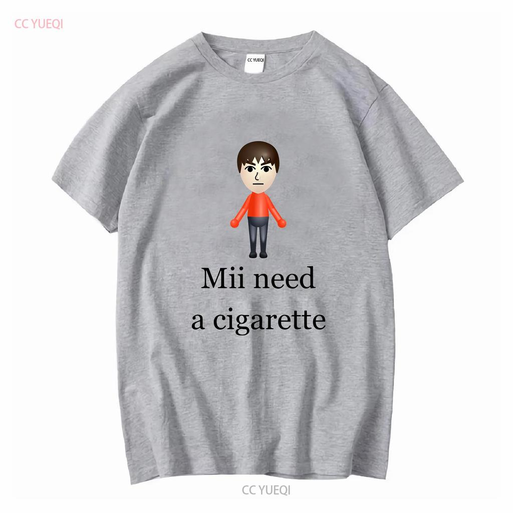Mii Need A Cigarette T Shirt Funny Wii Humorous Video Game Long or Short Sleeves Vintage Washed Designer Clothes Stretched