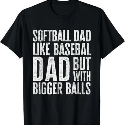 Mens Softball Dad Like Baseball Dad But With Bigger Balls T-Shirt