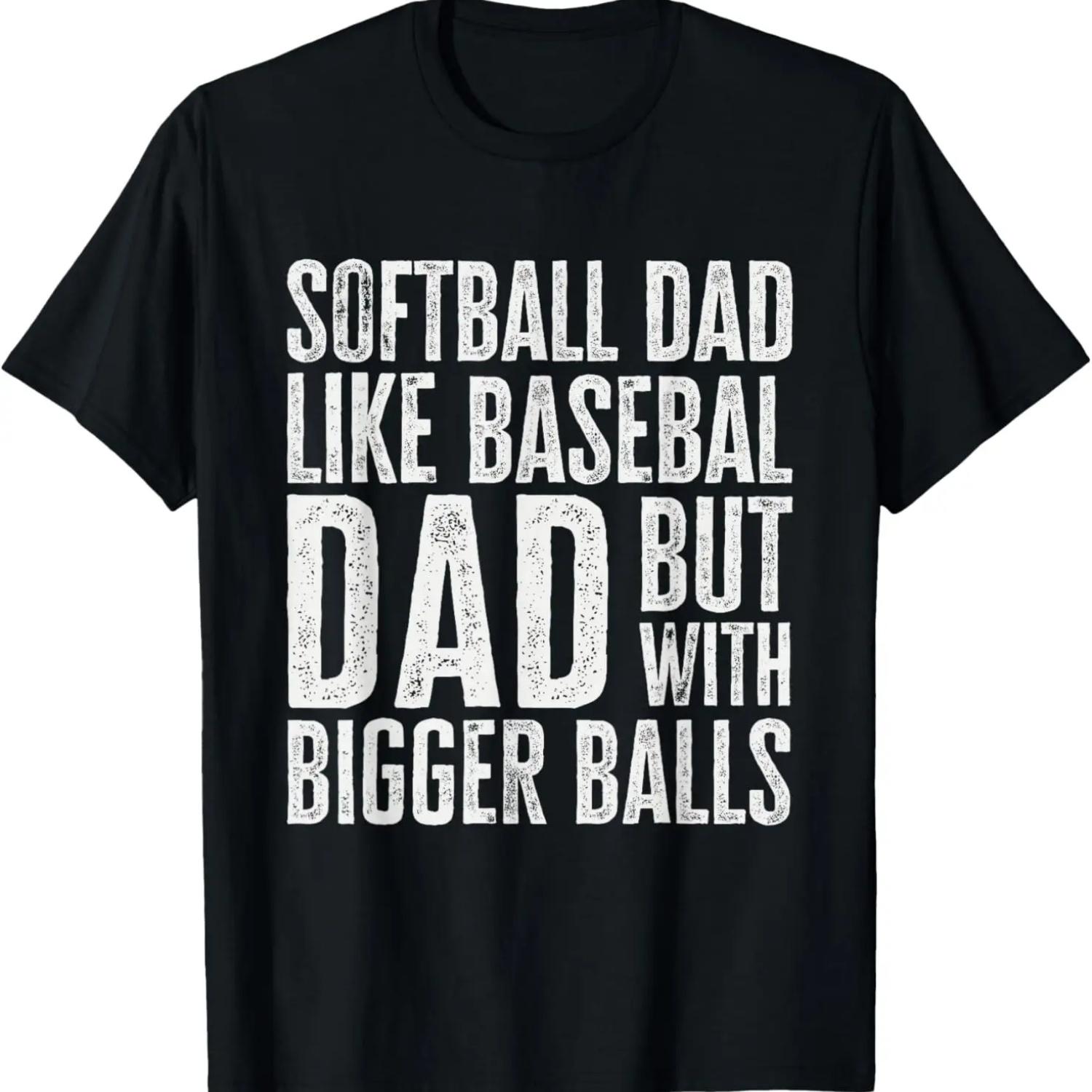 

Mens Softball Dad Like Baseball Dad But With Bigger Balls T-Shirt XXXXXL чёрный