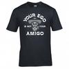 Funny Your Ego Is Not Your Amigo Tshirt