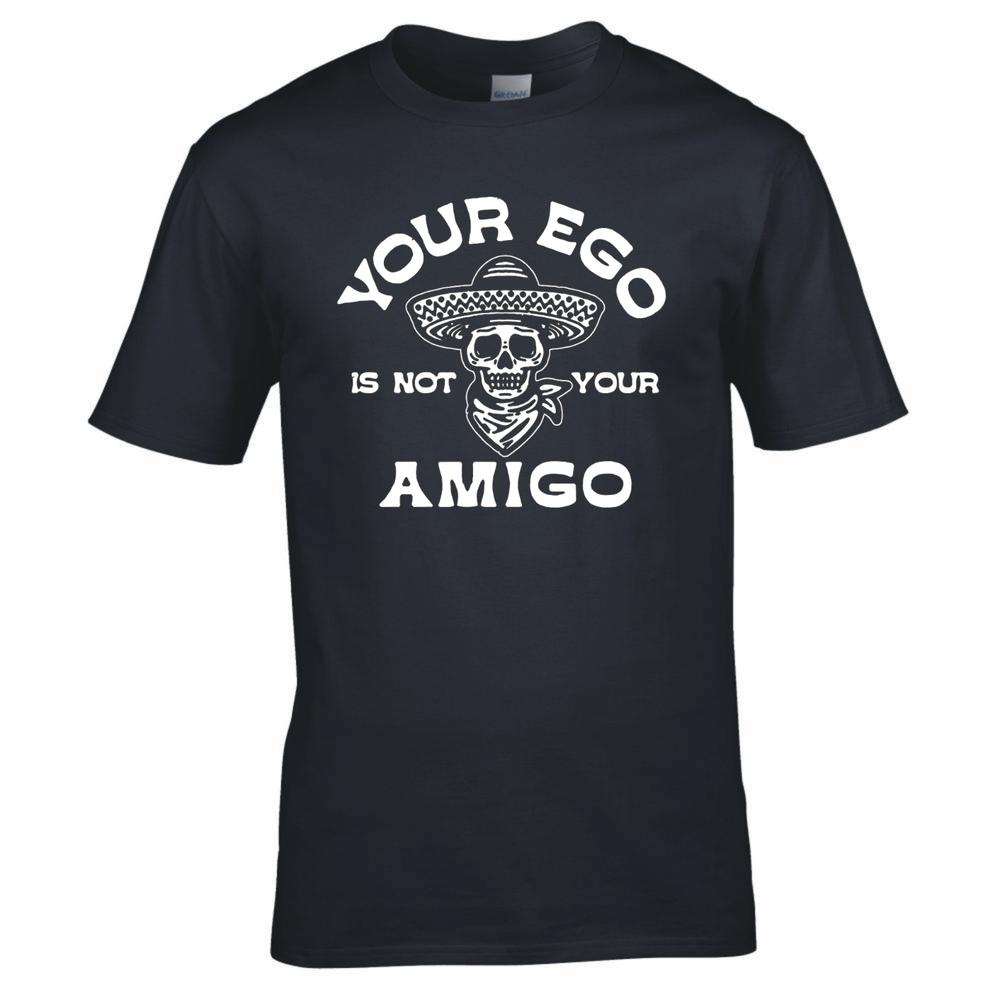 Funny Your Ego Is Not Your Amigo Tshirt