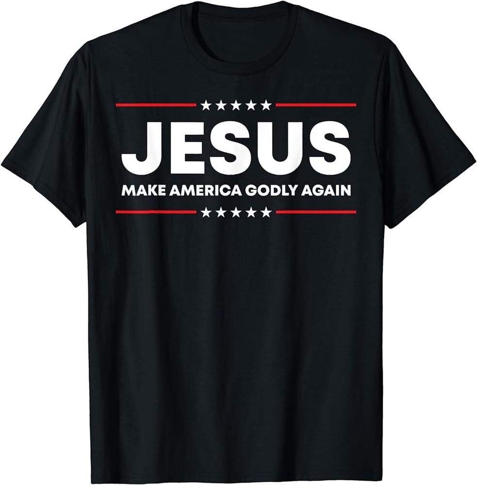 Jesus Make America Godly Again Patriotic Christian Faith USA T-Shirt Unisex T-Shirt M